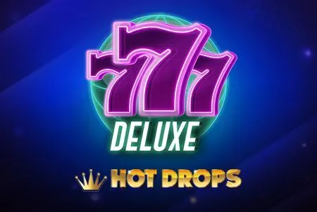 777 Deluxe Hot Drop